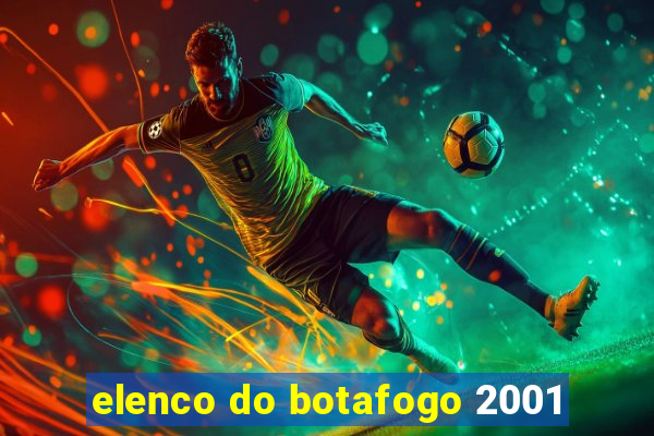 elenco do botafogo 2001